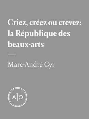cover image of Criez, créez ou crevez